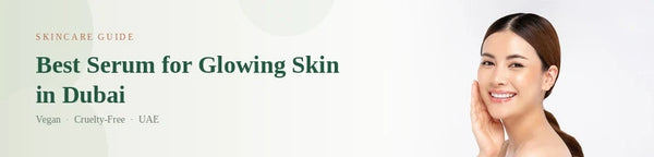 Best serum for glowing skin in Dubai